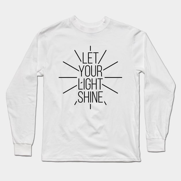 Let Your Light Shine Christian Positive Motivational Tee Shirts Long Sleeve T-Shirt by RedYolk